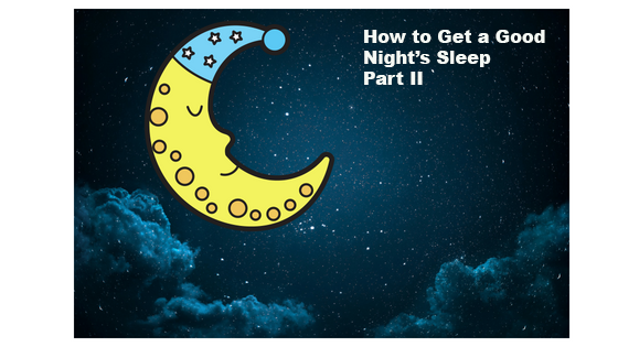 How to Get a Good Night’s Sleep, Part II